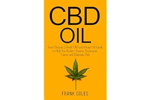 CBD Oil: Your Ultimate 2-Book CBD and Hemp Oil Guide to Help You Reduce Anxiety, Depression, Cancer and Eliminate Pain
