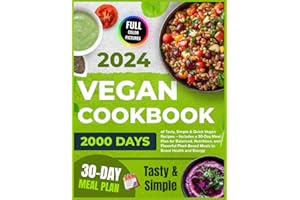 Vegan Cookbook: 2000 Days of Tasty, Simple & Quick Vegan Recipes – Includes a 30-Day Meal Plan for Balanced, Nutritious, and 