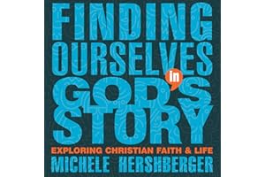 Finding Ourselves in God's Story: Exploring Christian Faith and Life