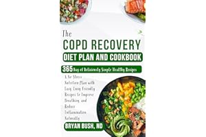 The COPD Recovery Diet Plan and Cookbook: A No-Stress Nutrition Plan with Easy, Lung-Friendly Recipes to Improve Breathing, a