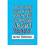 Everything You Ever Wanted to Know about Trans (But Were Afraid to Ask)
