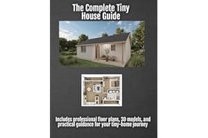 The Complete Tiny House Guide: Compact Plans For Comfortable Living