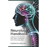 Neurology Handbook: A Beginner's Guide to the Brain, Spine, and Nerves