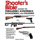 Shooter's Bible Guide to Firearms Assembly, Disassembly, and Cleaning