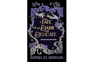A Fate so Dark and Delicate (The Compelling Fates Saga)