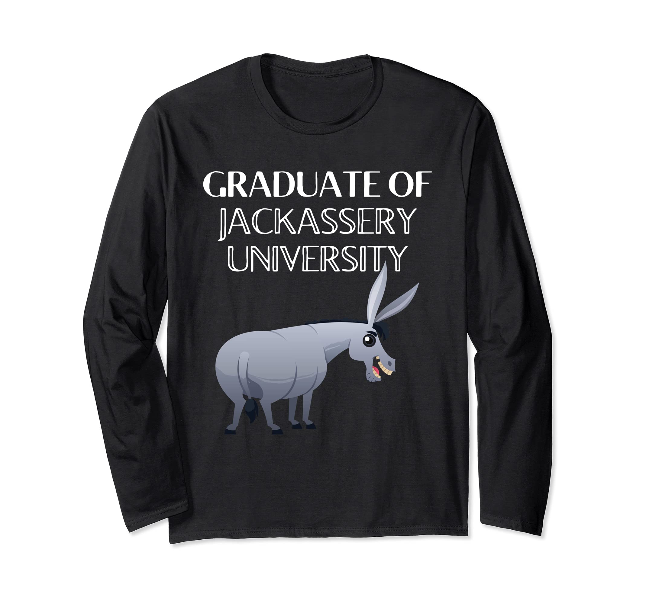 Graduate of Jackassery University Donkey Long Sleeve T-Shirt