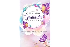 The One-Minute Gratitude Journal: For the Moments That Matter: A 52 Week Guide to a Happier, More Fulfilled Life: Gratitude Journal