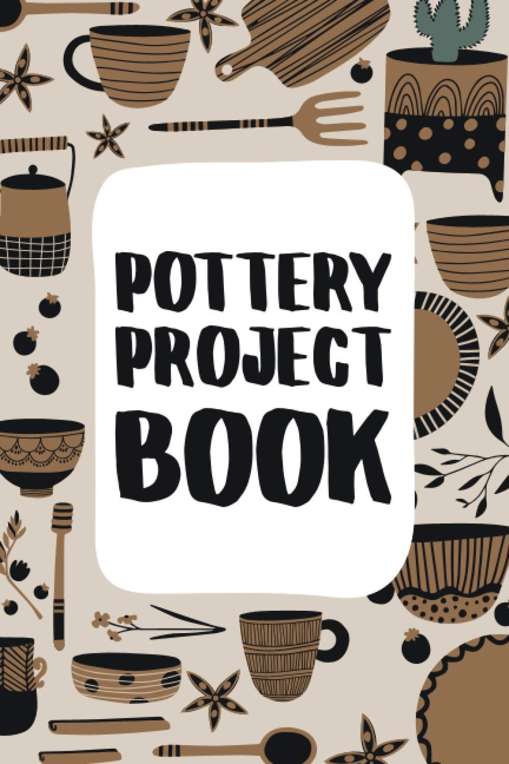 Pottery Project Book Pottery Log Book 100 Project Pages To Record Your Ceramic Work Publishing Smw 9798689707655 Amazon Com Books