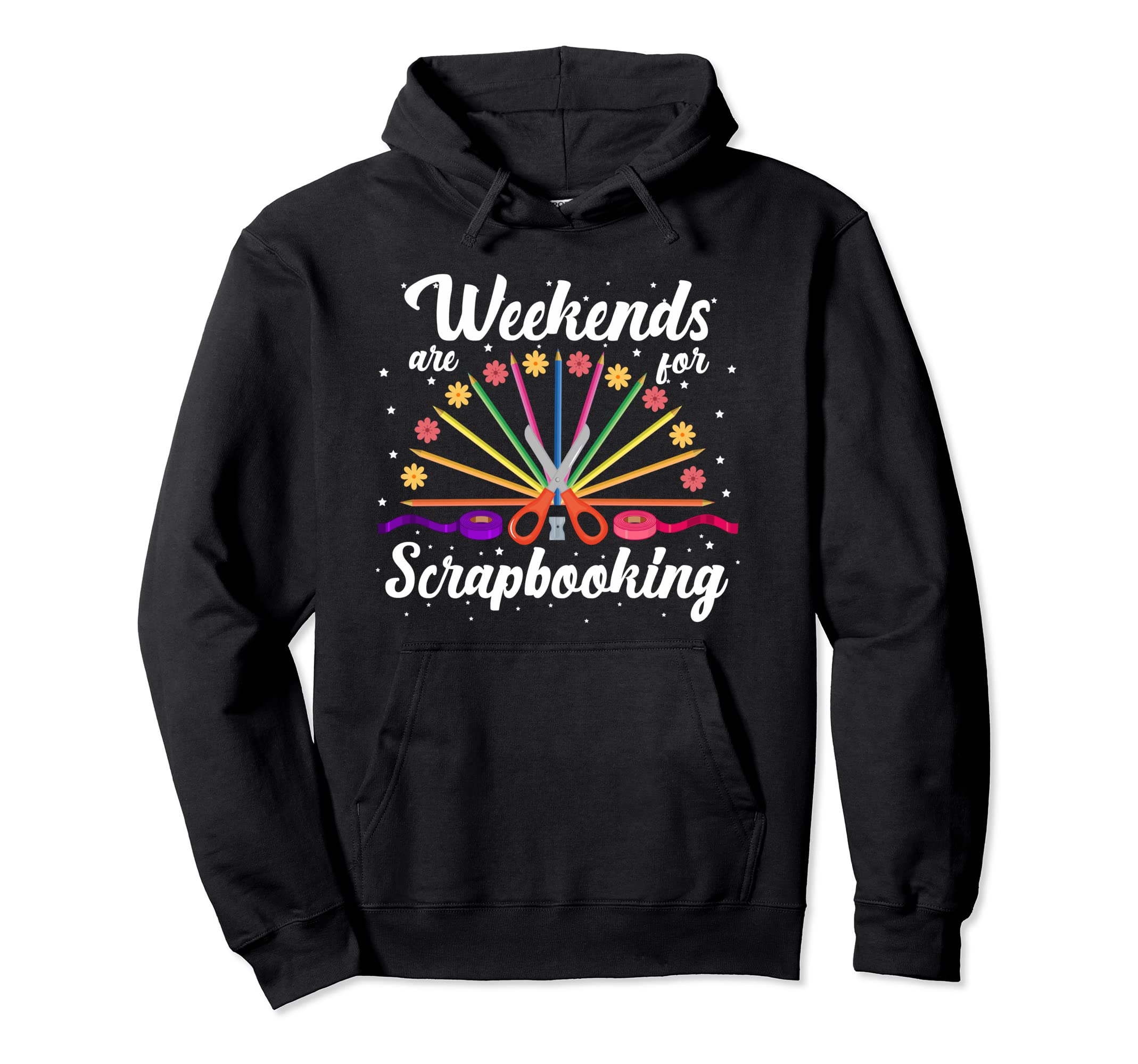 Cute Scrapbook Weekends Are For Scrapbooking Artsy Crafts Pullover Hoodie