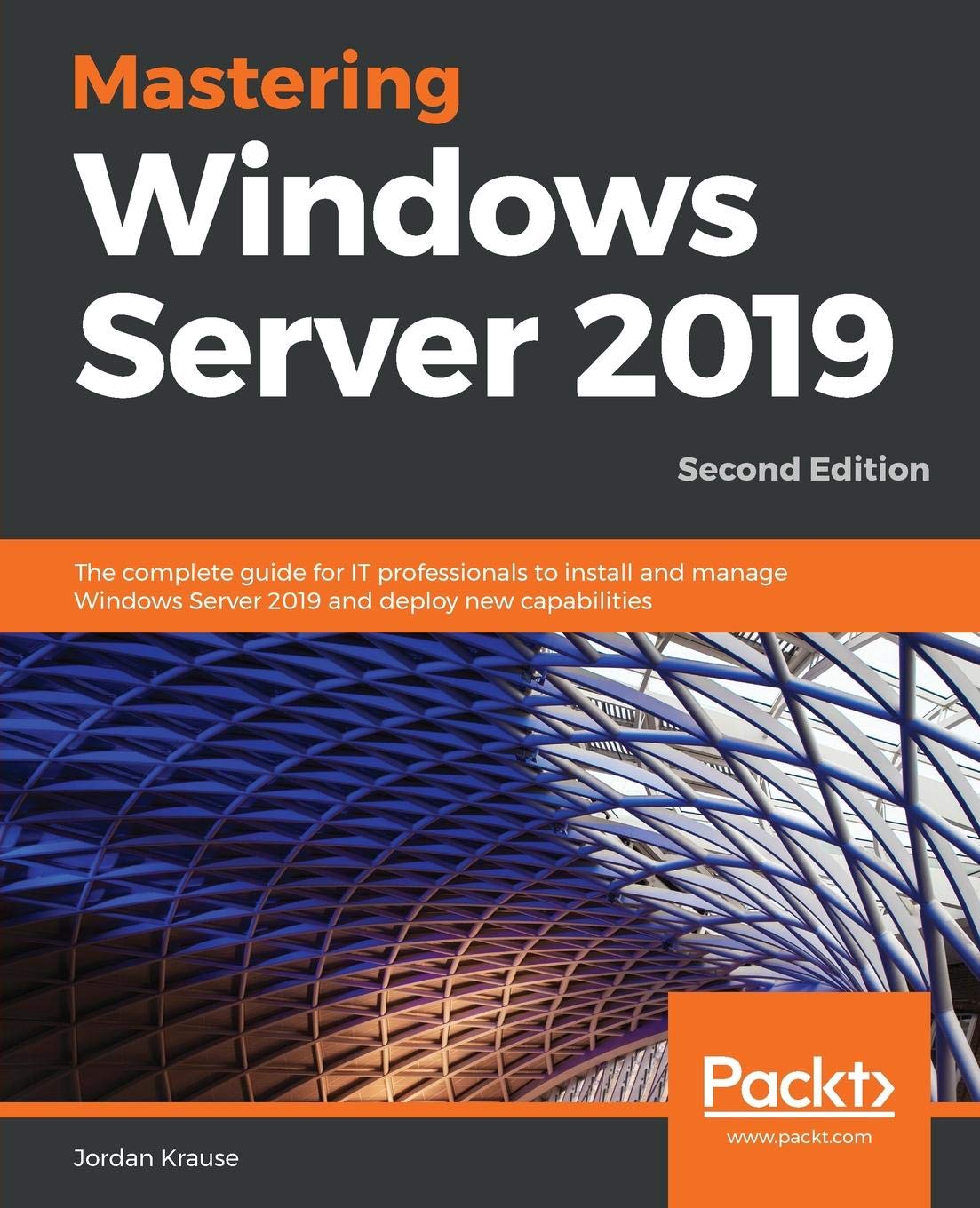 Mastering Windows Server 2019 The Complete Guide For It