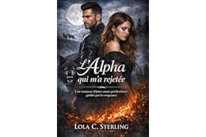 L'Alpha qui m'a rejetée: Une romance d'âmes sœurs prédestinées guidée par la vengeance (French Edition)