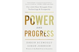 Power and Progress: Our Thousand-Year Struggle Over Technology and Prosperity