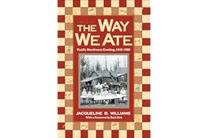 The Way We Ate: Pacific Northwest Cooking, 1843-1900