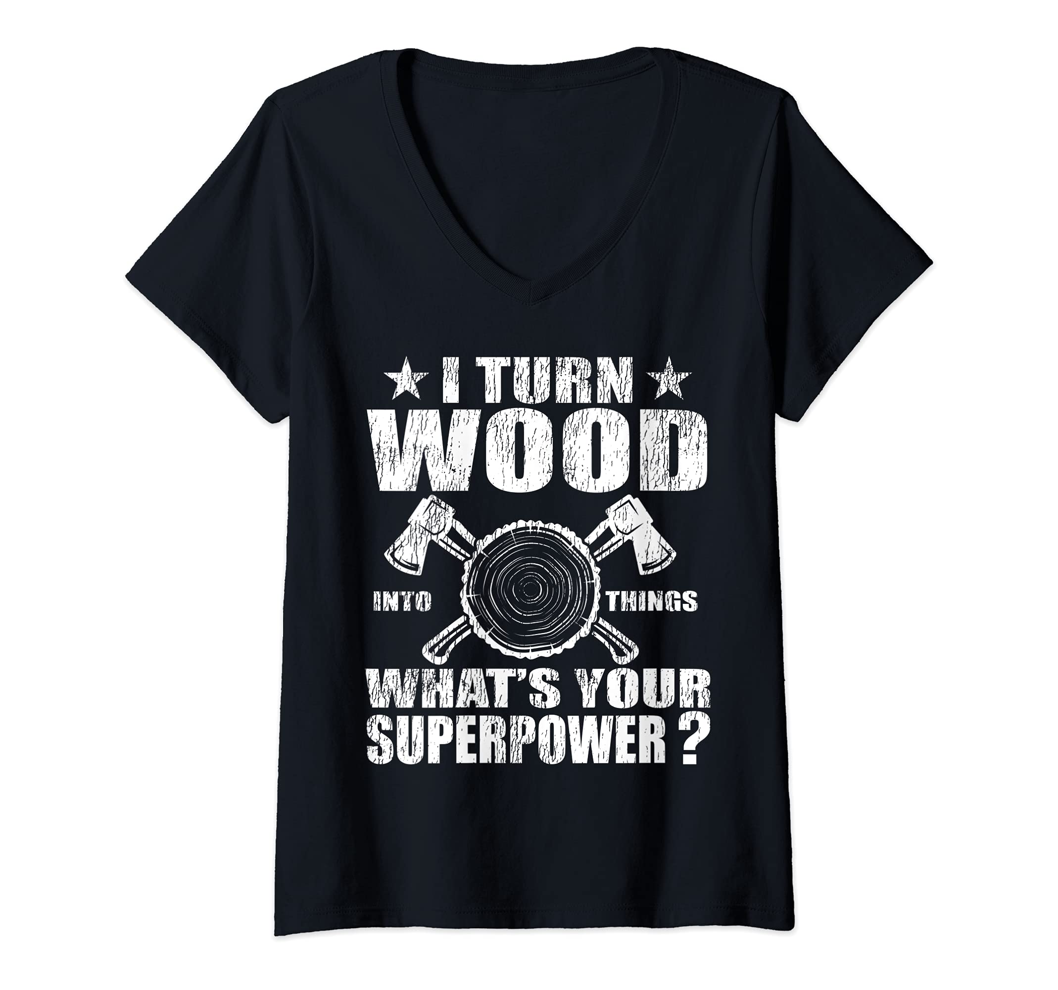 Womens Funny Carpenter I Turn Wood Into Things Superpower V-Neck T-Shirt
