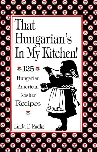 Download That Hungarian's in My Kitchen: 125 Hungarian/American Recipes PDF