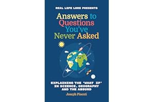 Answers to Questions You've Never Asked: Explaining the 'What If' in Science, Geography and the Absurd