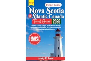 Nova Scotia & Atlantic Canada Travel Guide 2026: Forgotten Fishing Villages, Scenic Routes on Maps, and Pocket-Friendly Design for a Timeless Canadian Odyssey with Curated Itineraries.