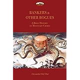 Bankers & Other Rogues: A brief history of monetary crimes