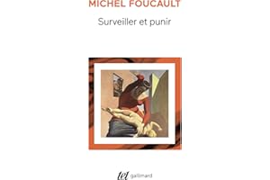 Surveiller et punir. Naissance de la prison (French Edition)