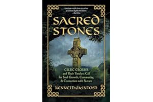 Sacred Stones: Celtic Crosses and Their Timeless Call for Soul Growth, Community, & Connection with Nature