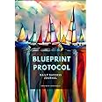 Blueprint Protocol Daily Success Journal: Checklists, Logs, Regimens, Notes, Refernces to keep you on track