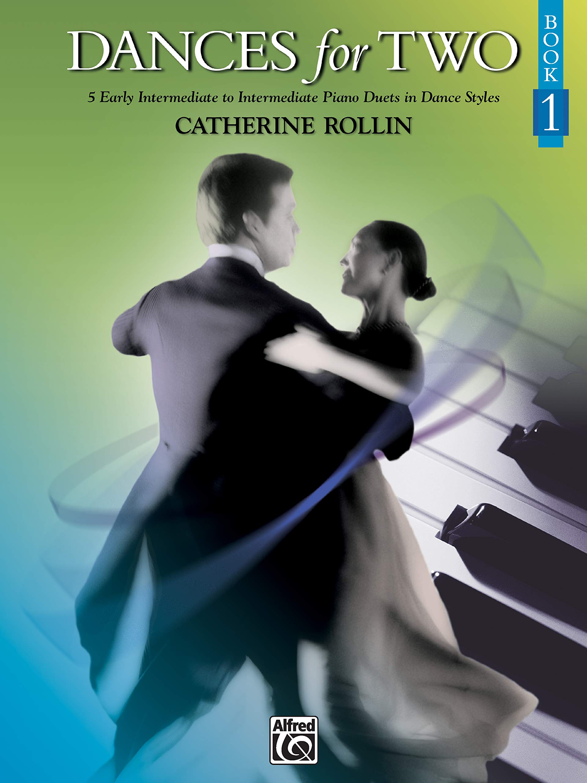 Dances For Two 1: 5 Early Intermediate to Intermediate Piano Duets in Dance Styles, Book 1