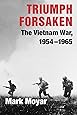 Triumph Forsaken: The Vietnam War, 1954–1965