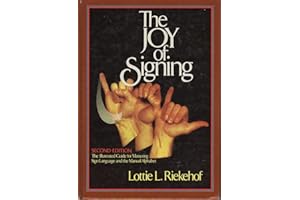 The Joy of Signing: The Illustrated Guide for Mastering Sign Language and the Manual Alphabet