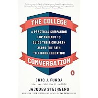 The College Conversation: A Practical Companion for Parents to Guide Their Children Along the Path to Higher Education