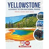 Yellowstone & Grand Teton National Parks Travel Guide 2025-2026: Your All-Season Roadmap to Hikes, Wildlife, Scenic Drives, Lodging, and Hidden Wonders