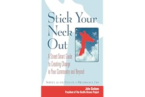 Stick Your Neck Out: A Street-Smart Guide to Creating Change in Your Community and Beyond