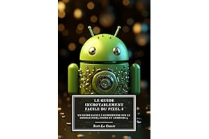 Le Guide Incroyablement Facile Du Pixel 8: Un Guide Facile À Comprendre Sur Le Google Pixel Phone Et Android 14 (French Editi