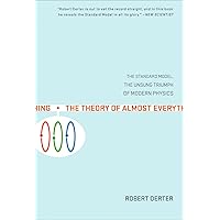 The Theory of Almost Everything: The Standard Model, the Unsung Triumph of Modern Physics