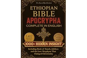 Ethiopian Bible Apocrypha Complete: 1000+ Hidden Insights Behind Sacred Books That Survived Only in Ethiopia Including Book of Enoch, Jubilees and the Lost Meqabyan That Changed Christianity