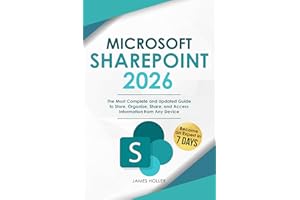 Microsoft SharePoint: The Most Complete and Updated Guide to Store, Organize, Share, and Access Information from Any Device