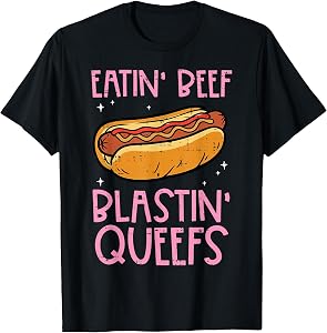 Hotdog Eatin Beef Blastin Queefs Inappropriate Men Women T-Shirt
