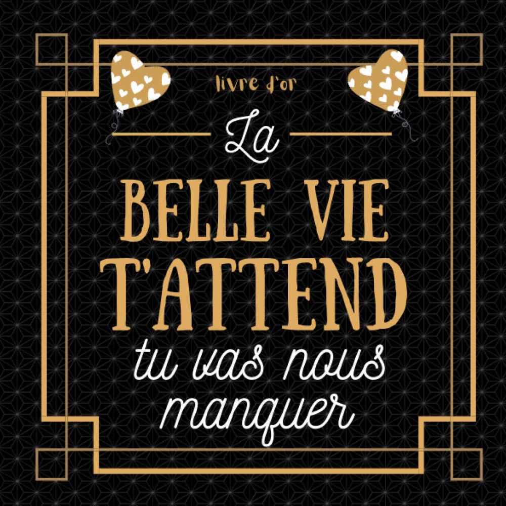 La Belle Vie Livre D Or Depart Collegue Travail Homme Femme Cadeau Depart Retraite Humoristique Alternative Carte Depart Collegue A Personnaliser De Photos Et Messages French Edition Doree Collections