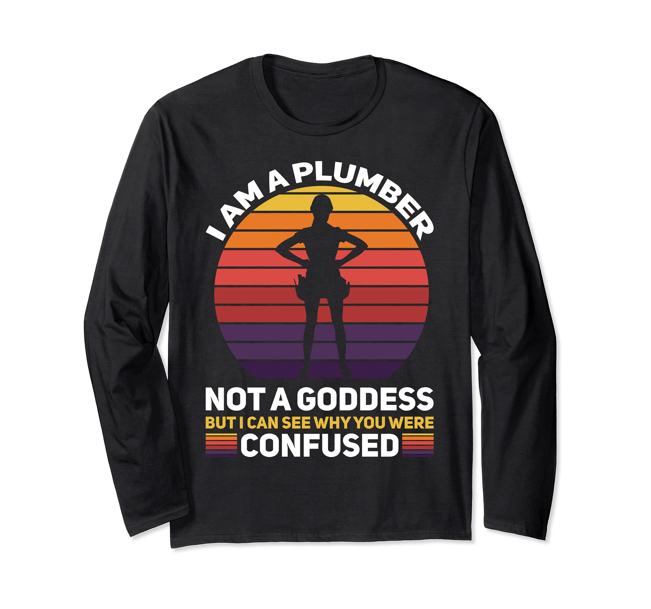 Plumber Plumbing Extra Charges Drain Surgeon Goddess Long Sleeve T-Shirt