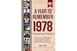 A Year To Remember 1978 History Book: A Nostalgic Tribute for the Radio Babies with Heartfelt Memories of 1978 – An Ideal Gift for Birthdays, Anniversaries, and Special Occasions