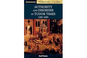 Authority and Disorder in Tudor Times, 1485–1603 (Cambridge Perspectives in History)