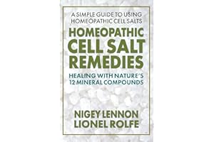 Homeopathic Cell Salt Remedies: Healing with Nature's Twelve Mineral Compounds