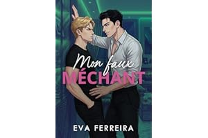 Mon Faux Méchant: Le frère de mon meilleur ami. Mon plus beau péché. Notre plus grand secret. (French Edition)