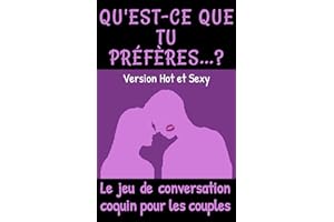 Qu'est-ce que tu préfères ? Version Hot et Sexy: Le jeu de conversation coquin pour les couples | Cadeau original Homme ou Fe