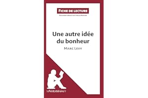 Une autre idée du bonheur de Marc Levy (Fiche de lecture): Analyse complète et résumé détaillé de l'oeuvre (French Edition)