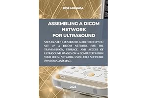 ASSEMBLING A DICOM NETWORK FOR ULTRASOUND: Step-by-step illustrated guide to help you set up a DICOM network for the transmis