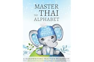 Master the Thai Alphabet, a Handwriting Practice Workbook: Perfect your calligraphy skills in both the traditional and modern