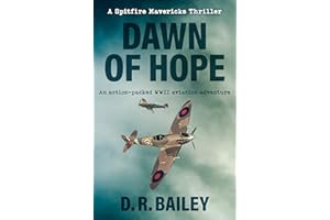 Dawn of Hope: An action-packed WWII aviation adventure (Spitfire Mavericks Thrillers Book 1)