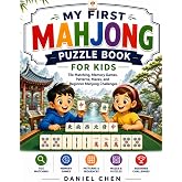 My First Mahjong Puzzle Book For Kids: Tile Matching, Memory Games, Patterns, Mazes, and Beginner Mahjong Challenges (The Mahjong Library)