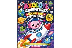 Axolotl Adventures: Rocket Ship Outer Space: Bold & Easy Space Coloring Fun for Kids Ages 3–8 | Cute Axolotls, Rockets, Plane