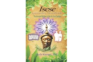 Isese Spirituality Workbook: The Ancestral Wisdom of the Ifa Orisa Tradition